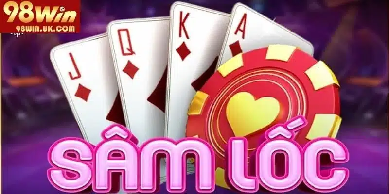 Giới thiệu khái quát về cách chơi Sâm Lốc